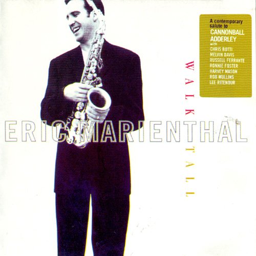 Eric Marienthal - Walk Tall: Tribute To Cannonball Adderley (1998)