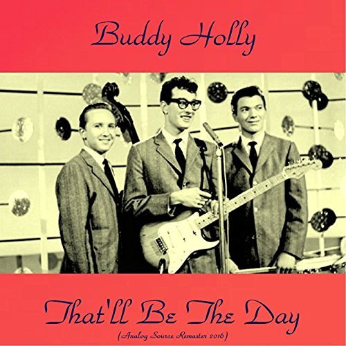 Buddy Holly - Thatll Be The Day (2016)