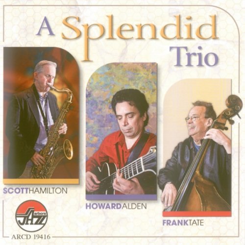 Scott Hamilton, Howard Alden, Frank Tate - A Splendid Trio (2011) 320kbps