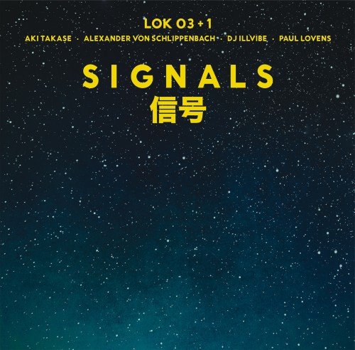 LOK 03+1 (Aki Takase, Alexander von Schlippenbach, Dj Illvibe, Paul Lovens) - Signals (2016)