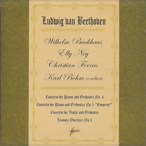 Wilhelm Backhaus, Elly Ney, Christian Ferras, Karl Bohm - Beethoven - Piano Concertos No.4 & 5, Violin Concerto, Leonore (2003)