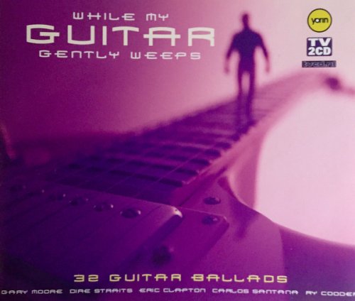 VA - While My Guitar Gently Weeps: 32 Guitar Ballads  (2002) FLAC