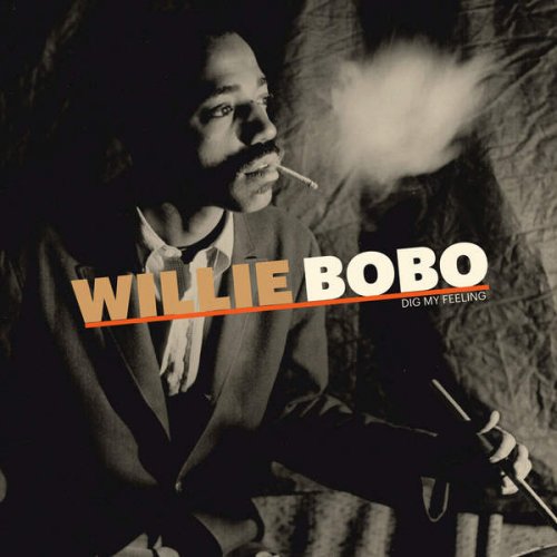 Willie Bobo - Dig My Feeling (2016)