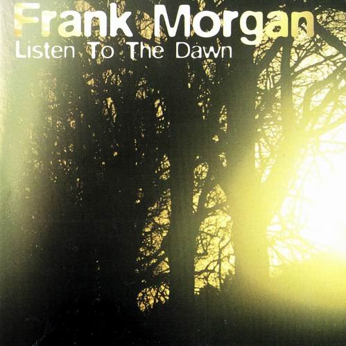 Frank Morgan - Listen to the Dawn (1994) 320 kbps