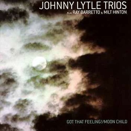 Johnny Lytle Trios - Got That Feeling! / Moon Child (2001)