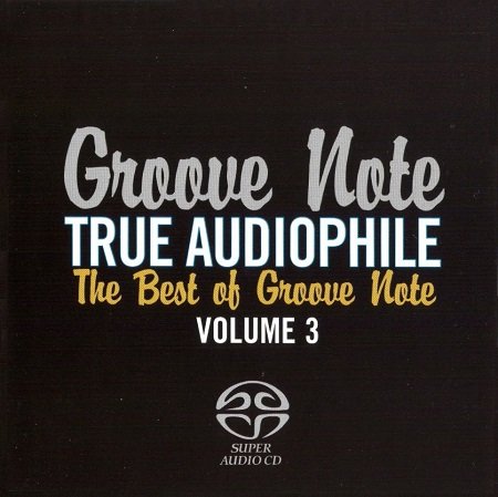 Groove Note True Audiophile - The Best of Groove Note Volume 3 (2010) [SACD]