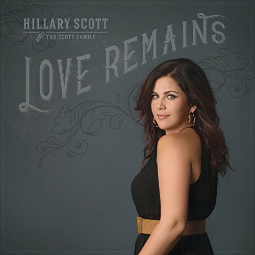 Hillary Scott & the Scott Family - Love Remains (2016)