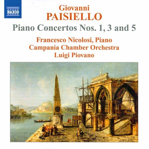 Francesco Nicolosi, Campania Chamber Orchestra, Luigi Piovano - Giovanni Paisiello - Piano Concertos Nos. 1, 3 & 5 (2009)