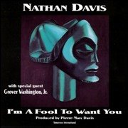 Nathan Davis - I'm A Fool To Want You (1995)