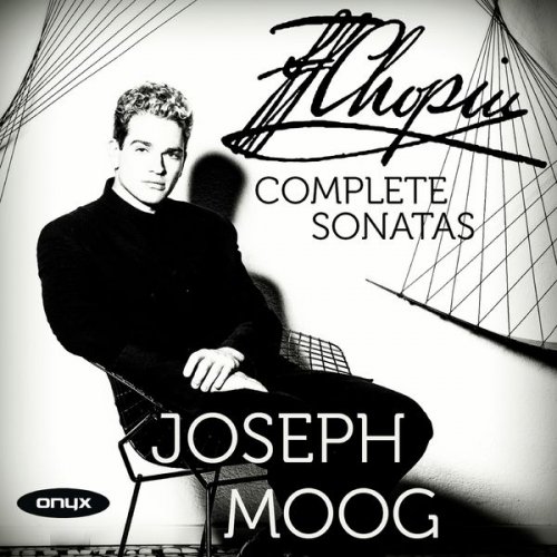 Joseph Moog - Chopin: Complete Sonatas (2016)