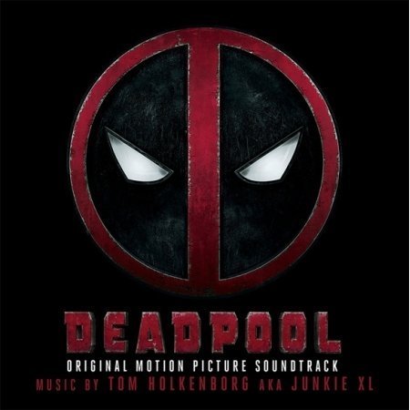 Junkie XL - Deadpool (Original Motion Picture Soundtrack) (2016)