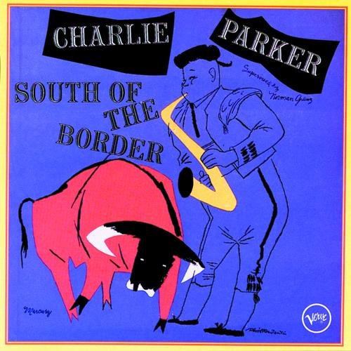 Charlie Parker - South of the Border (1995)