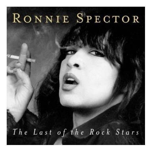 Ronnie Spector - The Last Of The Rock Stars (2006)