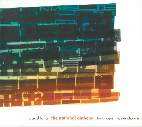 Los Angeles Master Chorale - David Lang: The National Anthems (2016)