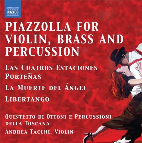 Quintetto di Ottoni e Percussioni della Toscana - Piazzolla for Violin, Brass and Percussion (2011)