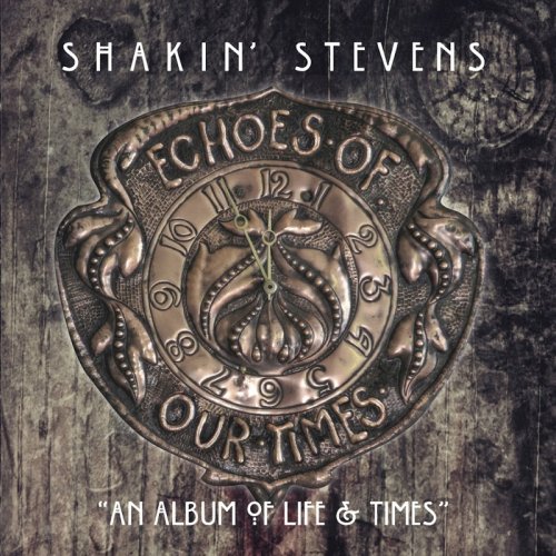 Shakin' Stevens - Echoes of Our Times (2016)