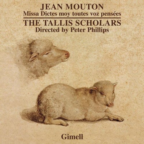 The Tallis Scholars, Peter Phillips - Jean Mouton - Missa Dictes Moy Toutes Voz Pensées (2012)