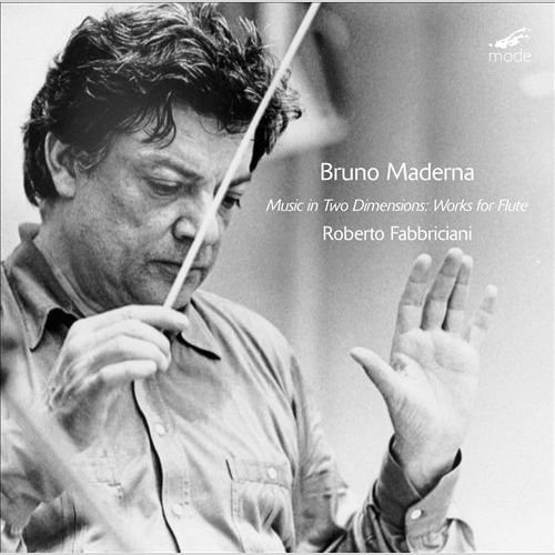 Roberto Fabbriciani - Bruno Maderna - Music in Two Dimensions - Works for Flute (2013)