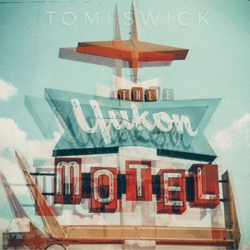 Tomi Swick - The Yukon Motel (2016)