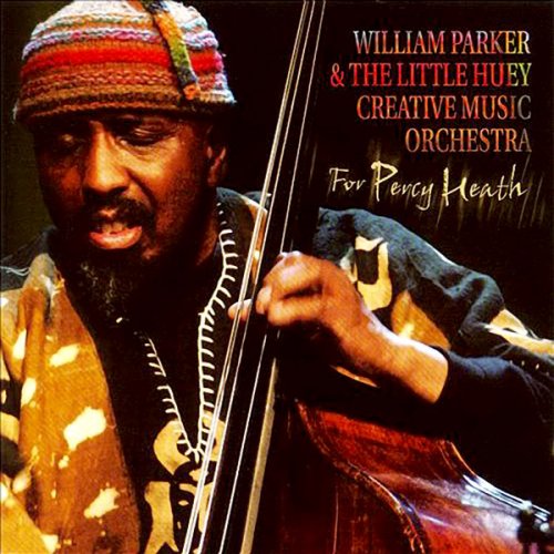William Parker & The Little Huey Creative Music Orchestra – For Percy Heath (2006), 320 Kbps