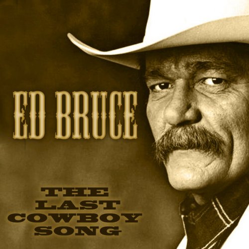Ed Bruce - The Last Cowboy Song (2016)