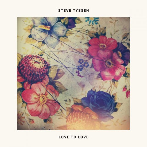 Steve Tyssen - Love to Love (2016) [Hi-Res]