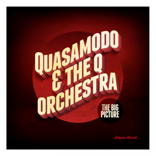 Quasamodo & The Q Orchestra - The Big Picture (2014)