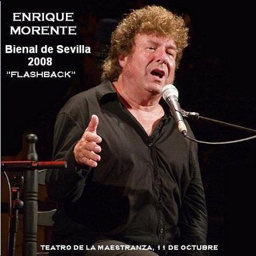 Enrique Morente - Flashback Concierto De Clausura De La XV Bienal De Arte Flamenco De Sevilla (2008)
