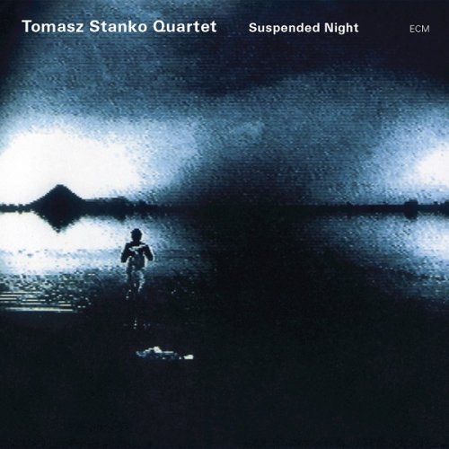 Tomasz Stanko Quartet - Suspended Night (2004/2015) [HDTracks]