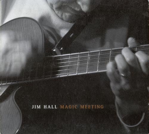 Jim Hall - Magic Meeting (2004) Flac
