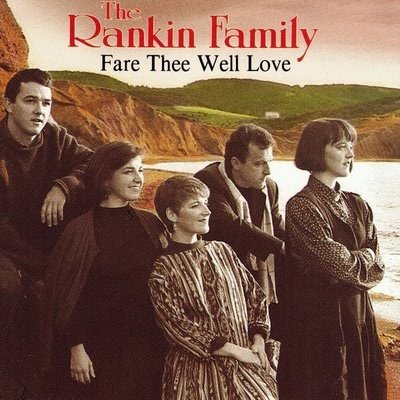 The Rankin Family - Fare Thee Well Love (1990)