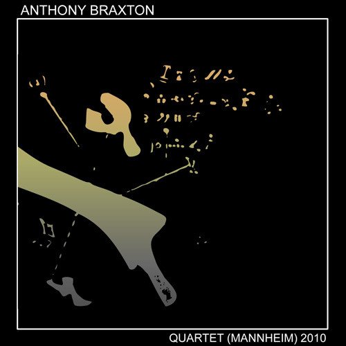 Anthony Braxton - Quartet (Mannheim) (2010)