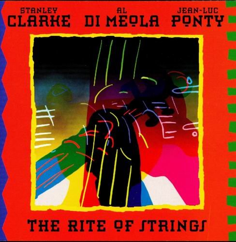 Stanley Clarke, Al Di Meola & Jean Luc Ponty - The Rite Of Strings (1995)