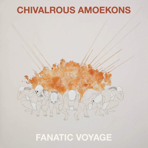 Chivalrous Amoekons - Fanatic Voyage (2016)