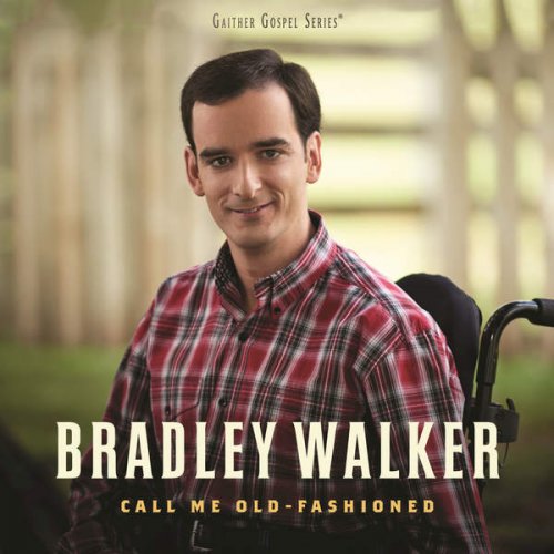 Bradley Walker - Call Me Old-Fashioned (2016)