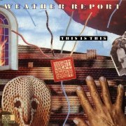 Weather Report — This Is This! (1986), 320 Kbps