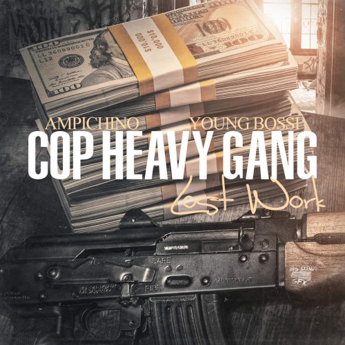 Ampichino & Young Bossi - Cop Heavy Gang (Lost Work) (2016)