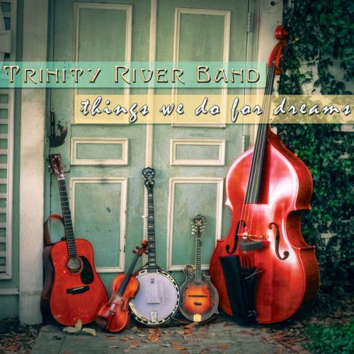 Trinity River Band - Things We Do for Dreams (2016)