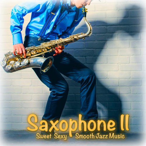 Saxophone Man & Mark Maxwell - Saxophone II (2016)