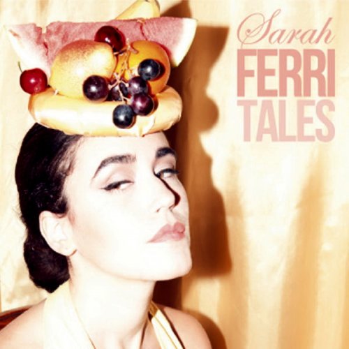 Sarah Ferri - Ferritales (2012)