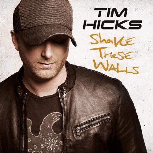 Tim Hicks - Shake These Walls (2016)