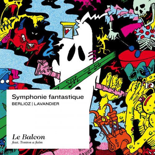Le Balcon, Maxime Pascal - Berlioz: Symphonie fantastique, Episode de la vie d'un artiste, Op. 14 (Libre adaptation d'Arthur Lavandier) (2016) [Hi-Res]