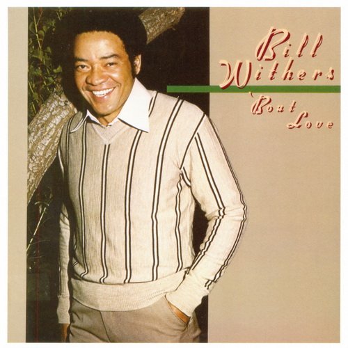 Bill Withers - 'Bout Love (2008)