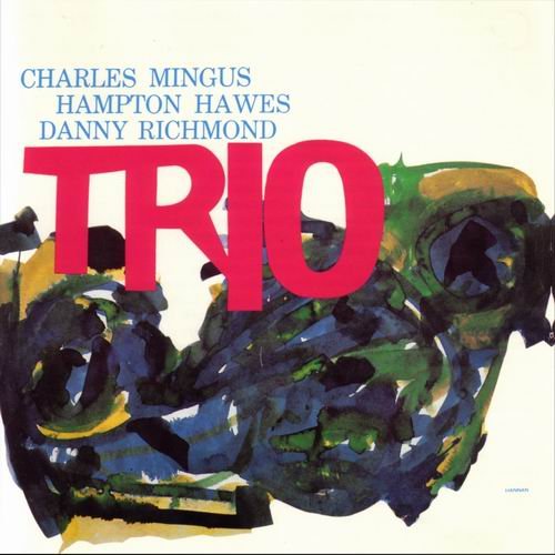 Charles Mingus, Hampton Hawes, Danny Richmond - Mingus Three (1957)