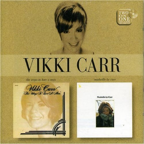 Vikki Carr - The Ways To Love A Man / Nashville By Carr (2007)