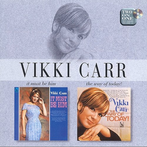 Vikki Carr - It Must Be Him / The Way Of Today! (1996)