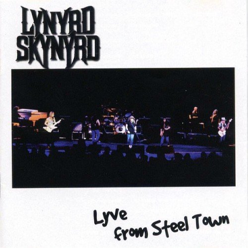 Lynyrd Skynyrd - Lyve From Steel Town (1998)