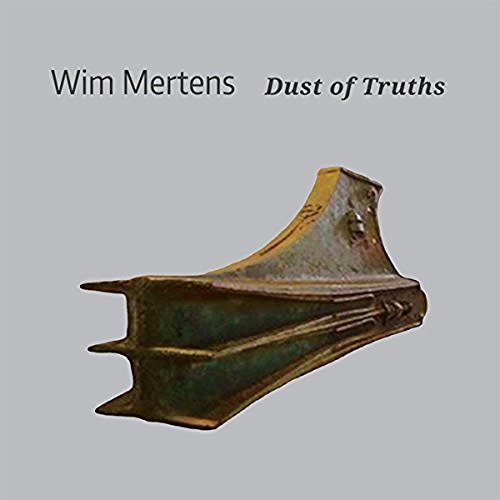 Wim Mertens - Dust of Truths (2016)