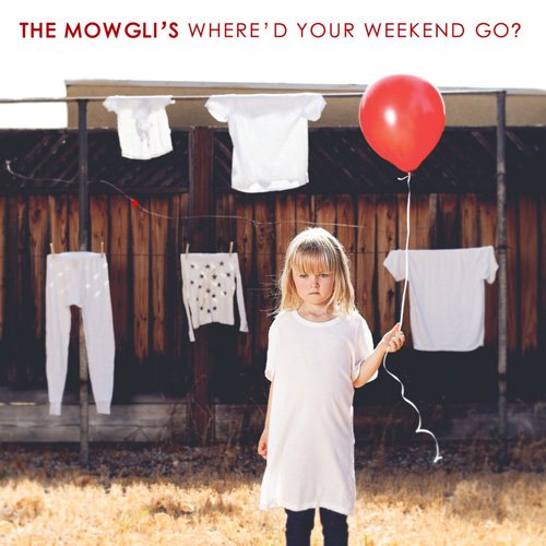 The Mowgli's - Where'd Your Weekend Go? (2016)