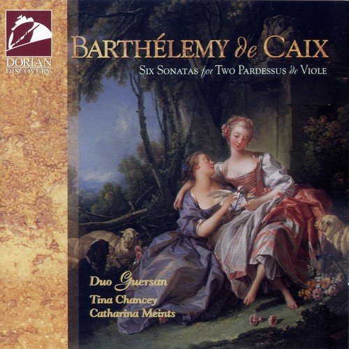 Duo Guersan, Tina Clancey, Catharina Meints - Barthelemy de Caix - Six Sonatas for Two Pardessus de Viole (1997)